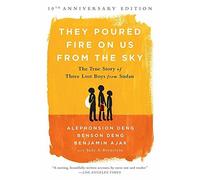 They Poured Fire on Us From the Sky (10-Year Anniversary REISSUE): The True Story of Three Lost Boys from Sudan
