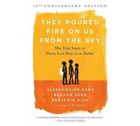 They Poured Fire on Us from the Sky by Benjamin Ajak, Benson Deng, Alephonsio...