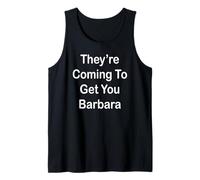 They’re Coming to Get You Barbara Tank Top