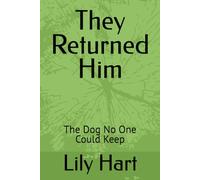 They Returned Him: The Dog No One Could Keep (Adopted by Accident)