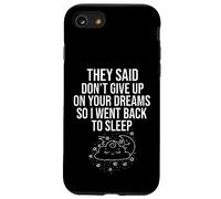 They Said Dont Give Up On Your Dream So I Went Back To Sleep Case for iPhone SE (2020) / 7/8