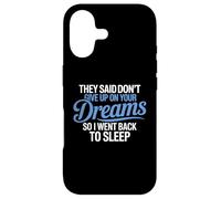 They Said Don't Give Up On Your Dreams I Went Back To Sleep Case for iPhone 17