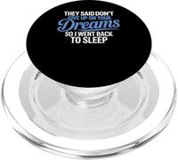 They Said Don't Give Up On Your Dreams I Went Back To Sleep PopSockets PopGrip for MagSafe