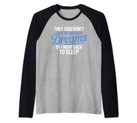 They Said Don't Give Up On Your Dreams I Went Back to Sleep Raglan Baseball Tee