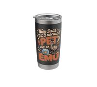 They Said Get A Normal Pet I Got an Emu Emus Stainless Steel Insulated Tumbler