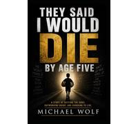 They said I would die by age five