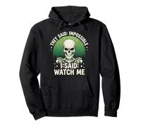 They Said Impossible I Said Watch Me Green Skull Pullover Hoodie