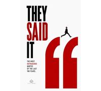 They Said It.: The Most Outrageous Quotes of the Last 100 Years