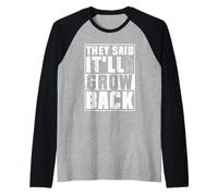 They Said It'll Grow Back - Leg Amputation Amputee Raglan Baseball Tee