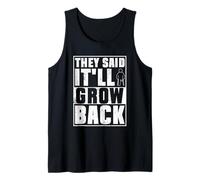 They Said It'll Grow Back - Leg Amputation Amputee Tank Top