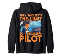They said sky is the limit so I became a pilot Women Zip Hoodie