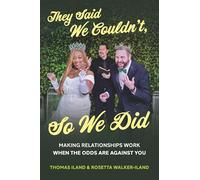 They Said We Couldn't, So We Did: Making Relationships Work When the Odds Are Against You