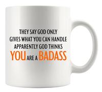 They Say God Only Gives What You Can Handle Apparently God Thinks You Are A Badass Recovery Gifts For Men Women Get Well Soon Gifts Sympathy for Friends Family Ceramic Mug 11 oz White