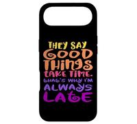 They Say Good Things Take Time - That's Why I'm Always Late Case for iPhone Air