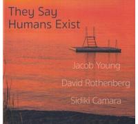 They Say Humans Exist