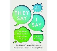 They Say / I Say: The Moves That Matter in Academic Writing
