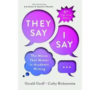 "They Say / I Say": The Moves That Matter in Academic Writing