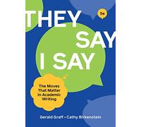 "They Say / I Say": The Moves That Matter in Academic Writing
