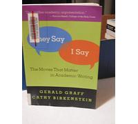 They Say/I Say - The Moves that Matter in Academic Writing