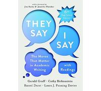 They Say / I Say With Readings: The Moves That Matter in Academic Writing