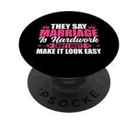 They Say Marriage Is Hardwork But I Just Make It Looke Easy PopSockets Adhesive PopGrip