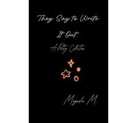 They Say to Write It Out: A Poetry Collection
