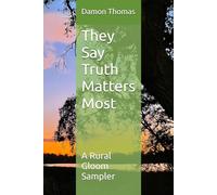 They Say Truth Matters Most: A Rural Gloom Sampler