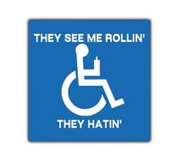 They See Me Rollin, They Hatin Wheelchair Humor Car Window & Bumper Sticker (100mm x 100mm) - Funny Blue Badge Holder Car Sticker 1x