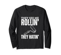 They See Me Rolling Funny House Painter Long Sleeve T-Shirt