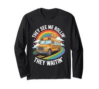 They See Me Rolling They Waiting Funny School Bus Driver Long Sleeve T-Shirt