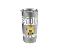 They See Me Rolling They Waiting School Bus Driver Stainless Steel Insulated Tumbler