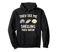 They See Me Shelling They Hatin' Seashells Collecting Beach Pullover Hoodie