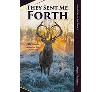 They Sent Me Forth: The Greatest Australian Story Never Told: 1