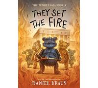 They Set the Fire: The Teddies Saga, Book 3