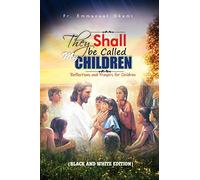 They Shall Be Called My Children: Reflections and Prayers for Children (2nd Edition)