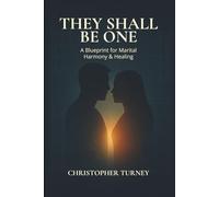 They Shall Be One: A Blueprint for Marital Harmony and Healing: 2 (Marriage Series)