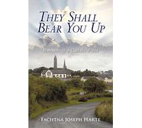 They Shall Bear You Up: Memories of a Catholic Priest