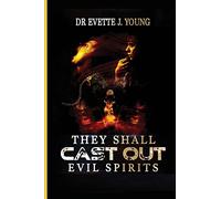 They Shall Cast Out Evil Spirits: Dealing with Devils and Demons