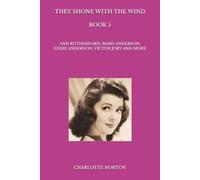 THEY SHONE WITH THE WIND BOOK 5: ANN RUTHERFORD, MARY ANDERSON, EDDIE ANDERSON, VICTOR JORY AND MORE