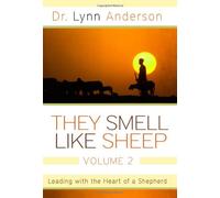 They Smell Like Sheep: Leading with the Heart of a Shepherd: 2