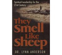 They Smell Like Sheep: Spiritual Leadership for the 21st Century