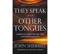They Speak with Other Tongues - A Skeptic Investigates This Life-Changing Gift