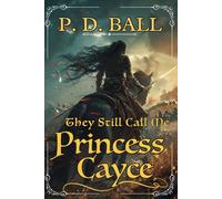 They still call me Princess Cayce: through the smoke and into the fire: 2 (The Broken Throne)