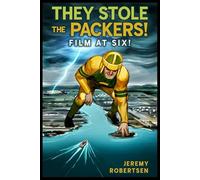 They Stole the Packers! Film at Six!