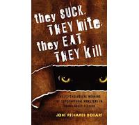They Suck, They Bite, They Eat, They Kill: The Psychological Meaning of Supernatural Monsters in Young Adult Fiction (Scarecrow Studies in Young Adult Literature): 43