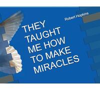 They Taught Me How to Make Miracles