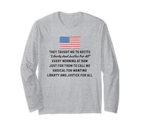 They Taught Me to Recite Liberty and Justice for All Long Sleeve T-Shirt