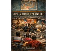 They Taught Us Just Enough: How African American History Was Framed, Filtered, and Incomplete