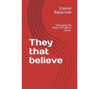 They that believe: Unlocking the Power of Faith in Christ