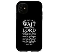 They That Wait Upon The Lord Isaiah 40:31 Bible Verse Case for iPhone 11